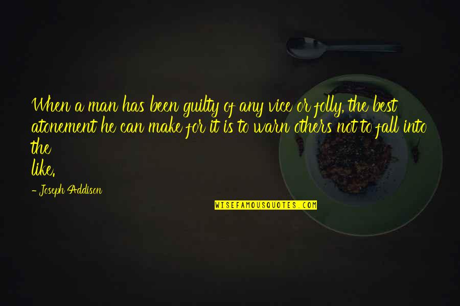 Insanitary Latrines Quotes By Joseph Addison: When a man has been guilty of any Insanitary Latrines Quotes By Joseph Addison: When a man has been guilty of any