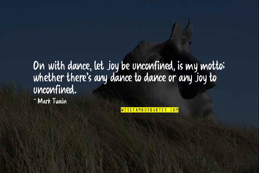 Insanity And Happiness Quotes By Mark Twain: On with dance, let joy be unconfined, is