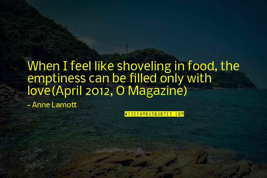 Insanity Gaming Quotes By Anne Lamott: When I feel like shoveling in food, the Insanity Gaming Quotes By Anne Lamott: When I feel like shoveling in food, the