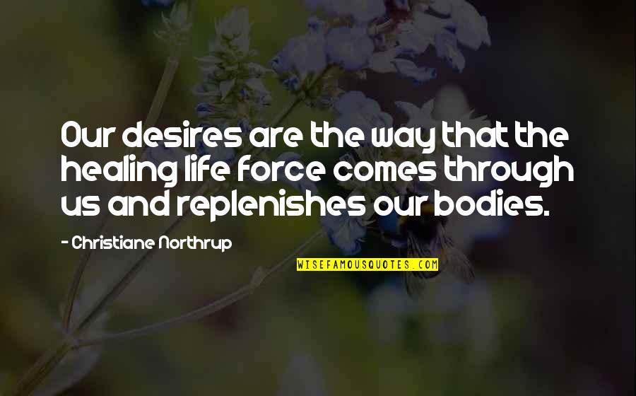 Insanity Or Crossfit Quotes By Christiane Northrup: Our desires are the way that the healing Insanity Or Crossfit Quotes By Christiane Northrup: Our desires are the way that the healing