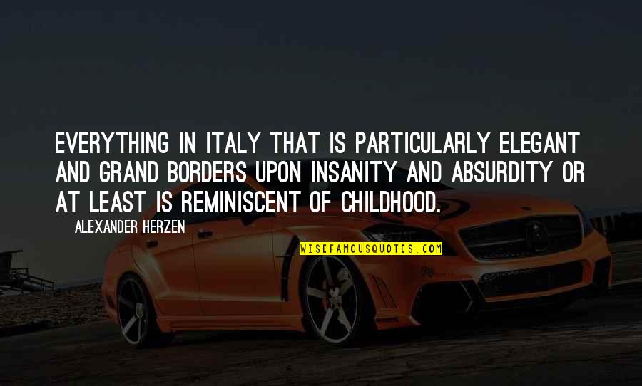 Insanity Or Insanity Quotes By Alexander Herzen: Everything in Italy that is particularly elegant and