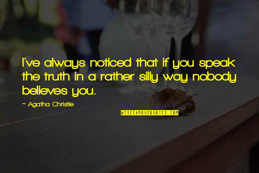 Insanity Or Running Quotes By Agatha Christie: I've always noticed that if you speak the