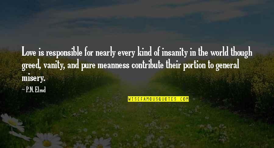 Insanity Quotes By P.N. Elrod: Love is responsible for nearly every kind of