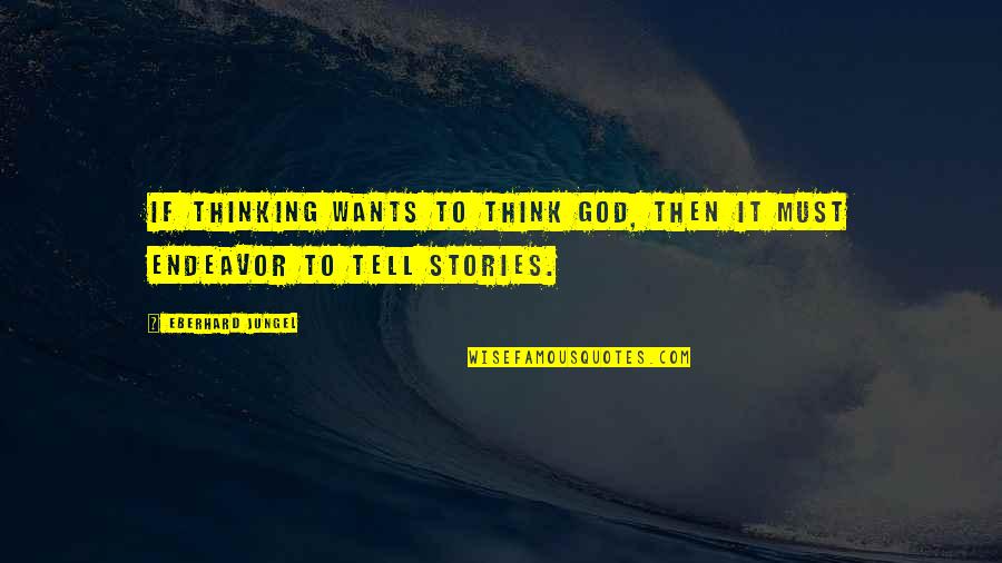 Insanity Workout Quotes By Eberhard Jungel: If thinking wants to think God, then it