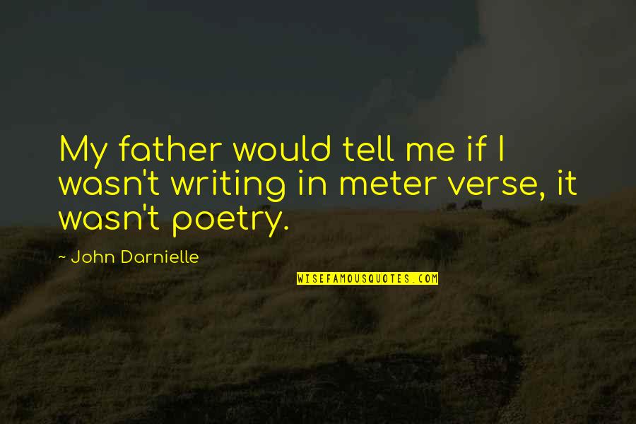 Insanitys Brutality Quotes By John Darnielle: My father would tell me if I wasn't