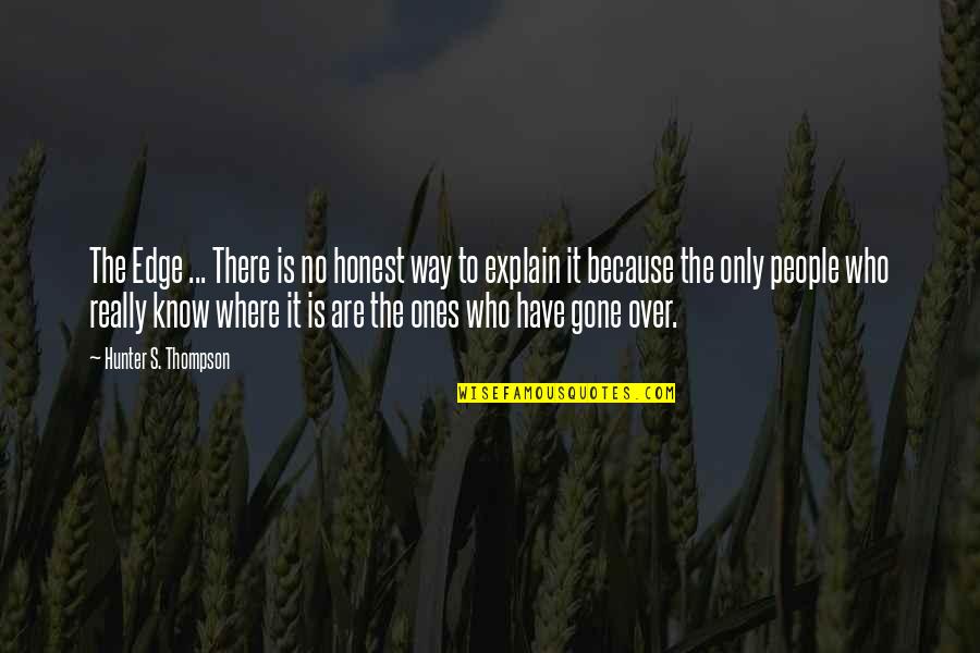 Insanity's Quotes By Hunter S. Thompson: The Edge ... There is no honest way Insanity's Quotes By Hunter S. Thompson: The Edge ... There is no honest way