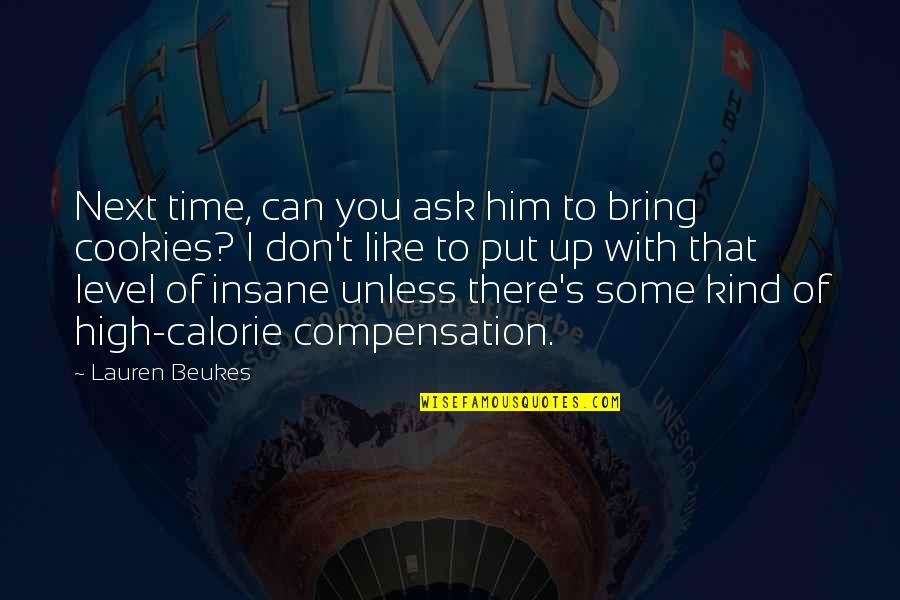 Insanity's Quotes By Lauren Beukes: Next time, can you ask him to bring Insanity's Quotes By Lauren Beukes: Next time, can you ask him to bring