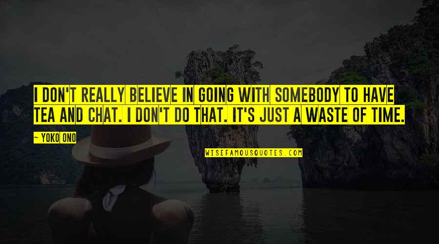 Insaniyat Ki Quotes By Yoko Ono: I don't really believe in going with somebody
