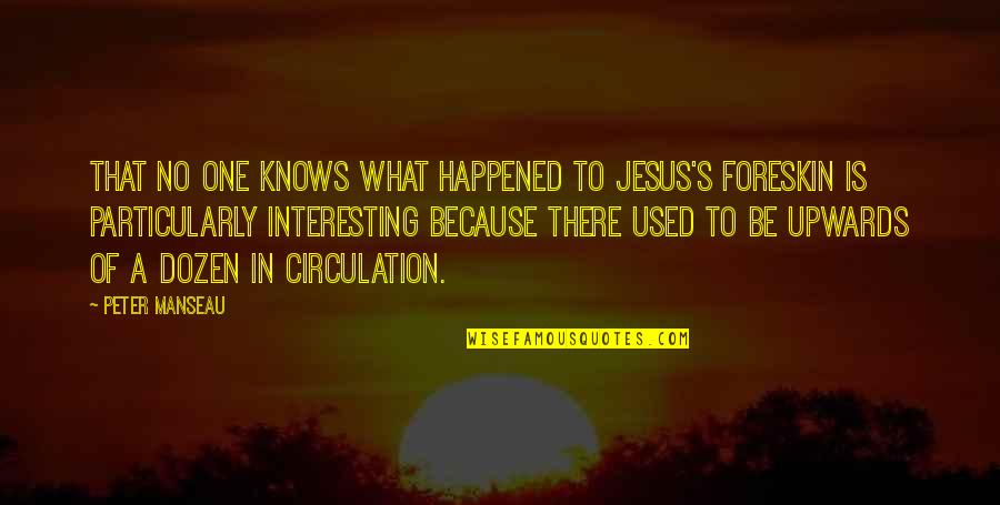 Insanlarda Solunum Quotes By Peter Manseau: THAT NO ONE knows what happened to Jesus's Insanlarda Solunum Quotes By Peter Manseau: THAT NO ONE knows what happened to Jesus's