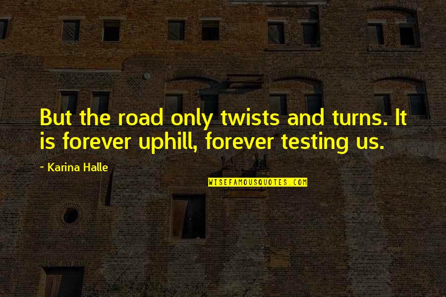 Insanos Legenda Quotes By Karina Halle: But the road only twists and turns. It