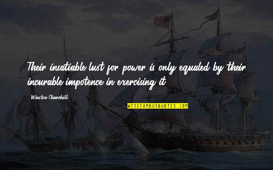 Insatiable Quotes By Winston Churchill: Their insatiable lust for power is only equaled