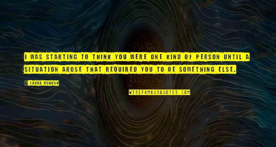 Insatisfaccion Quotes By Laura McHugh: I was starting to think you were one