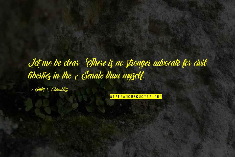 Inschrift Erich Quotes By Saxby Chambliss: Let me be clear: There is no stronger Inschrift Erich Quotes By Saxby Chambliss: Let me be clear: There is no stronger