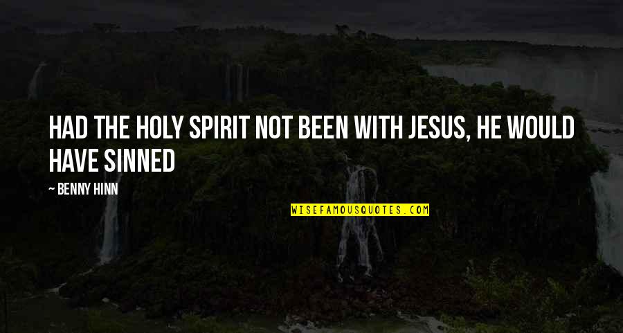 Inschrijving Quotes By Benny Hinn: Had the Holy Spirit not been with Jesus,