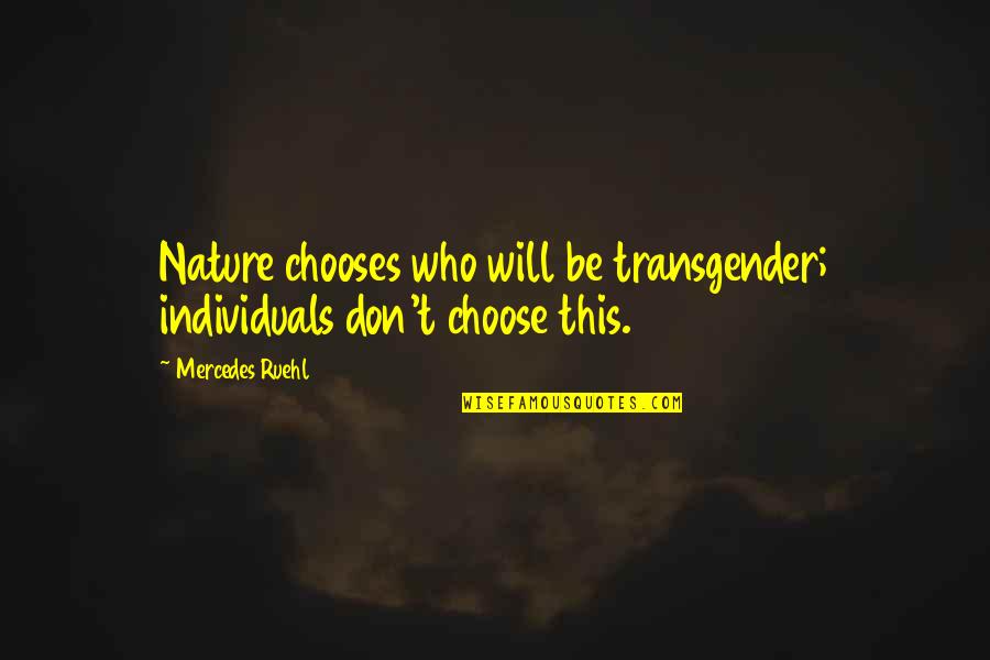 Inscribe Self Quotes By Mercedes Ruehl: Nature chooses who will be transgender; individuals don't