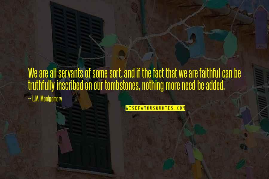 Inscribed Quotes By L.M. Montgomery: We are all servants of some sort, and Inscribed Quotes By L.M. Montgomery: We are all servants of some sort, and