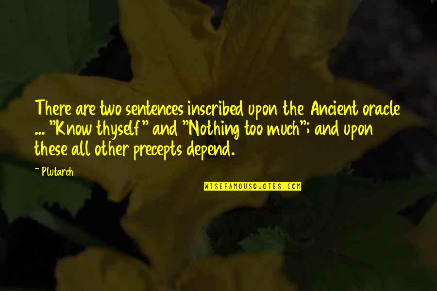 Inscribed Quotes By Plutarch: There are two sentences inscribed upon the Ancient Inscribed Quotes By Plutarch: There are two sentences inscribed upon the Ancient