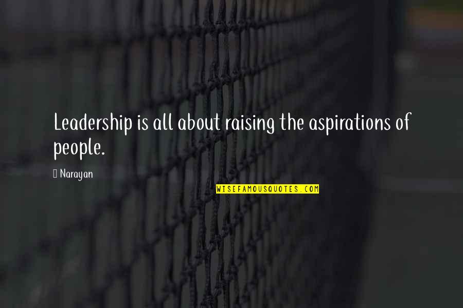 Inscribing Quotes By Narayan: Leadership is all about raising the aspirations of
