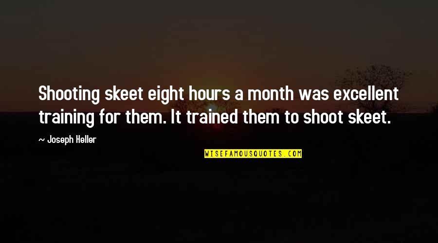 Inscripcion Usac Quotes By Joseph Heller: Shooting skeet eight hours a month was excellent
