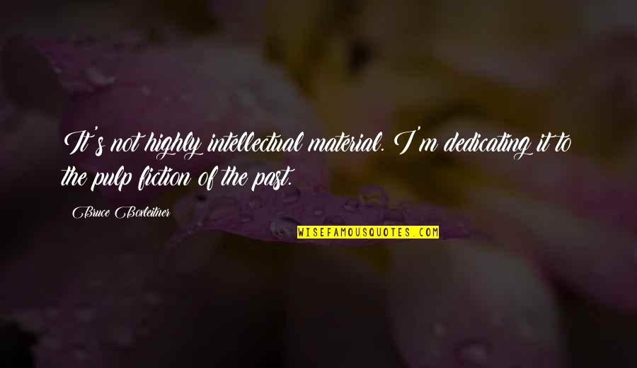 Inscripciones Uacj Quotes By Bruce Boxleitner: It's not highly intellectual material. I'm dedicating it