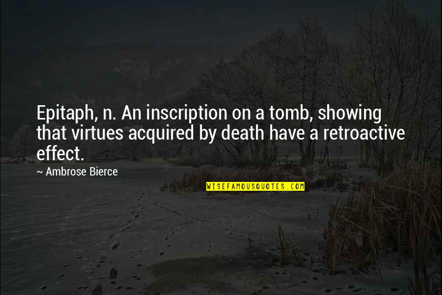 Inscription Quotes By Ambrose Bierce: Epitaph, n. An inscription on a tomb, showing