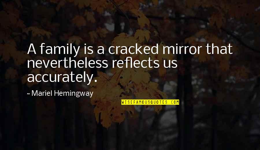 Inscription Quotes By Mariel Hemingway: A family is a cracked mirror that nevertheless