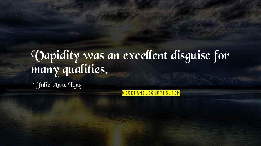 Inscritos En Quotes By Julie Anne Long: Vapidity was an excellent disguise for many qualities.
