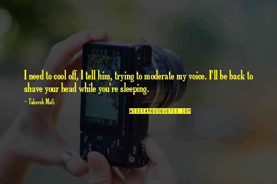 Inscrits Toi Quotes By Tahereh Mafi: I need to cool off, I tell him,