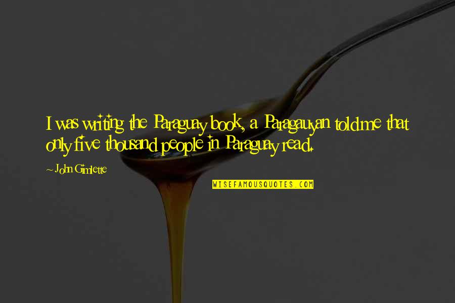 Inseam On Shorts Quotes By John Gimlette: I was writing the Paraguay book, a Paragauyan Inseam On Shorts Quotes By John Gimlette: I was writing the Paraguay book, a Paragauyan