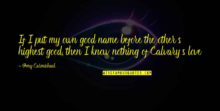 Insearchofasoulmate Quotes By Amy Carmichael: If I put my own good name before