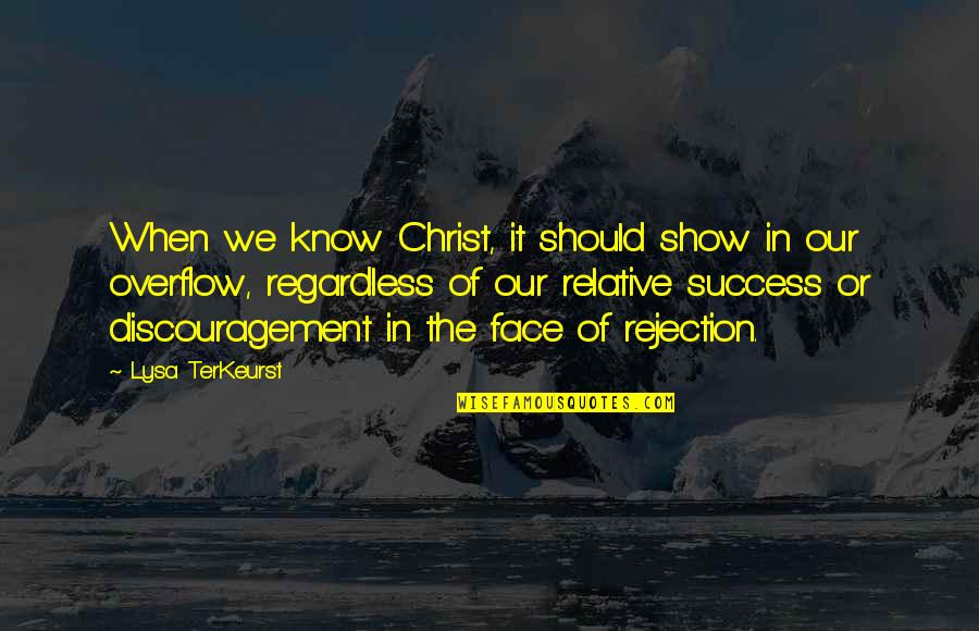 Insearchofasoulmate Quotes By Lysa TerKeurst: When we know Christ, it should show in