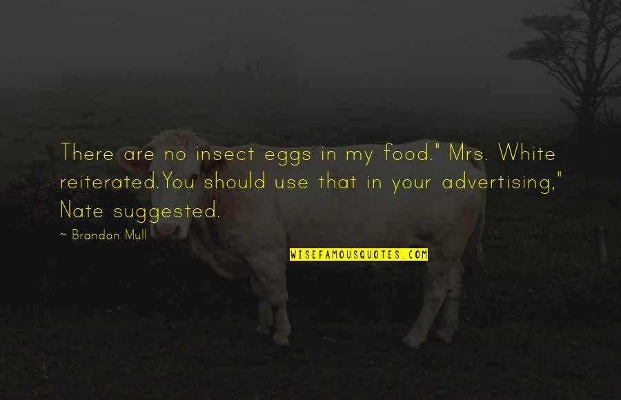 Insect Eggs Quotes By Brandon Mull: There are no insect eggs in my food."