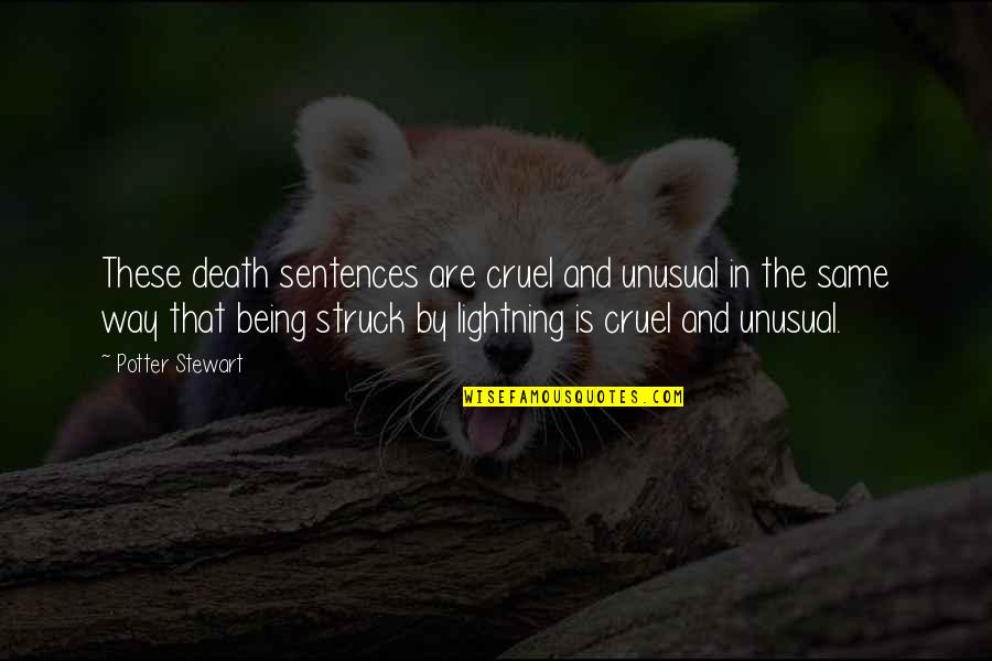 Insect Love Quotes By Potter Stewart: These death sentences are cruel and unusual in