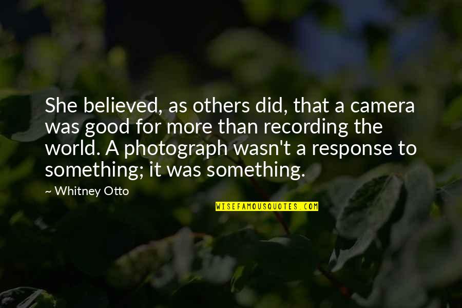 Insect Photography Quotes By Whitney Otto: She believed, as others did, that a camera Insect Photography Quotes By Whitney Otto: She believed, as others did, that a camera