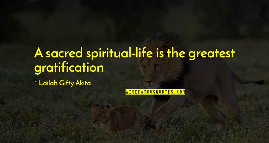 Insectes Sociaux Quotes By Lailah Gifty Akita: A sacred spiritual-life is the greatest gratification