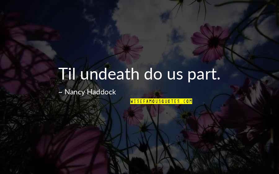 Insecticides For Bed Quotes By Nancy Haddock: Til undeath do us part.
