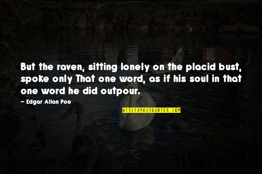 Insectivora Animals Quotes By Edgar Allan Poe: But the raven, sitting lonely on the placid Insectivora Animals Quotes By Edgar Allan Poe: But the raven, sitting lonely on the placid