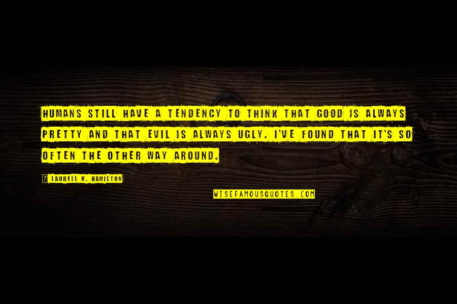Insectivora Characteristics Quotes By Laurell K. Hamilton: Humans still have a tendency to think that
