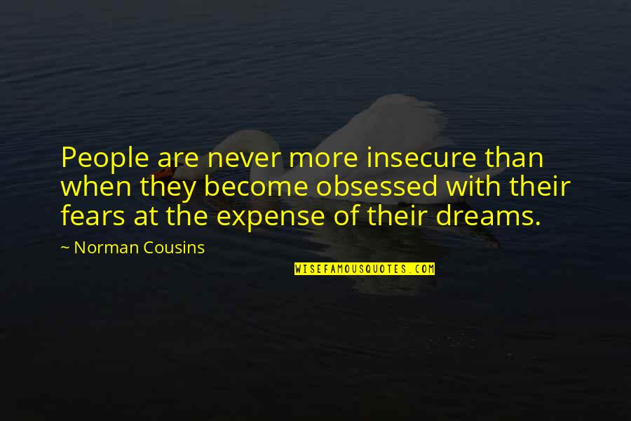 Insecure People Quotes By Norman Cousins: People are never more insecure than when they