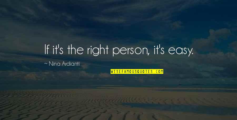 Insecure Person Tagalog Quotes By Nina Ardianti: If it's the right person, it's easy.