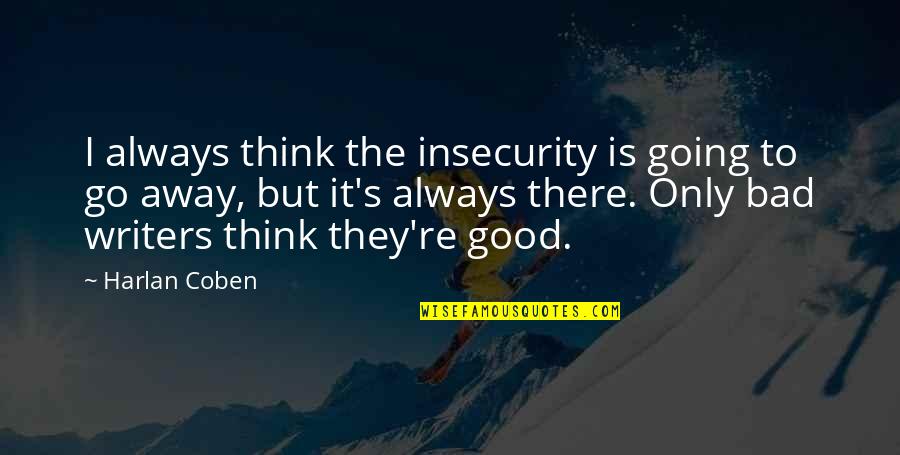 Insecurity Quotes By Harlan Coben: I always think the insecurity is going to