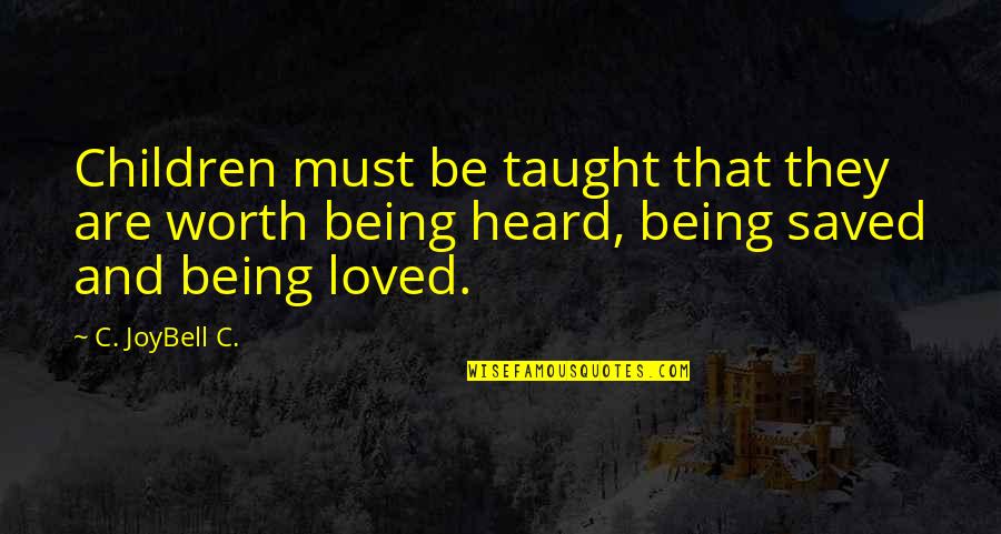 Insegnato In Inglese Quotes By C. JoyBell C.: Children must be taught that they are worth Insegnato In Inglese Quotes By C. JoyBell C.: Children must be taught that they are worth