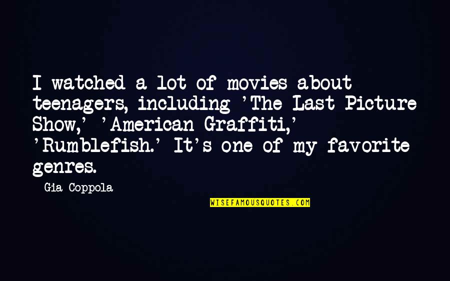 Insektenschutz Quotes By Gia Coppola: I watched a lot of movies about teenagers, Insektenschutz Quotes By Gia Coppola: I watched a lot of movies about teenagers,