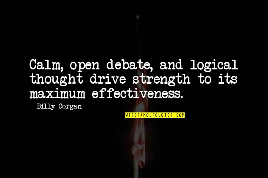 Insektors Quotes By Billy Corgan: Calm, open debate, and logical thought drive strength