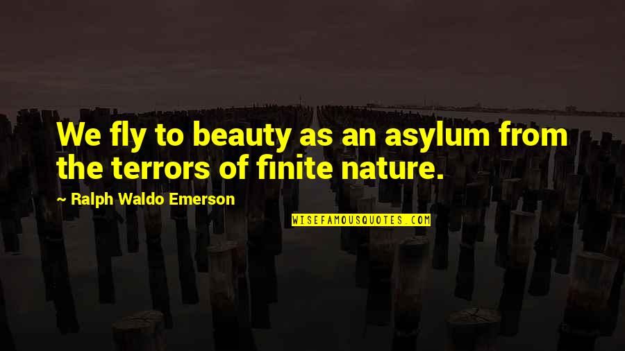 Inseminate Quotes By Ralph Waldo Emerson: We fly to beauty as an asylum from