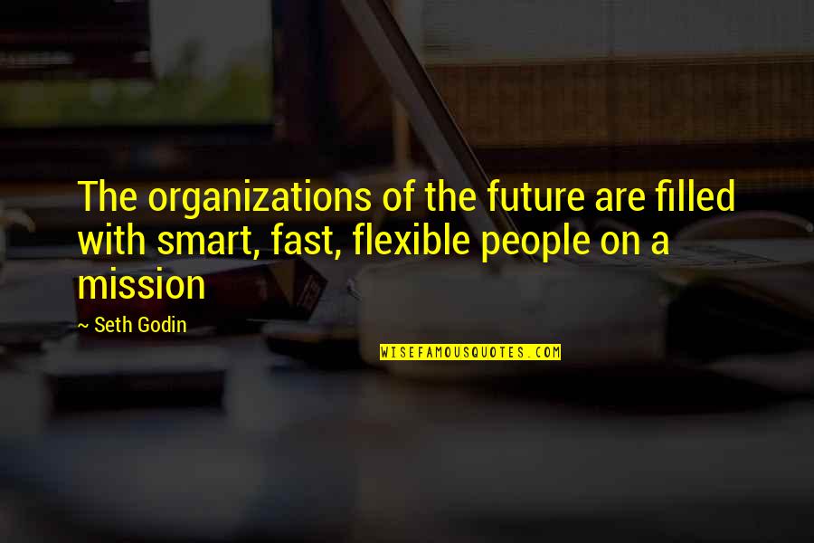 Inseminate Quotes By Seth Godin: The organizations of the future are filled with