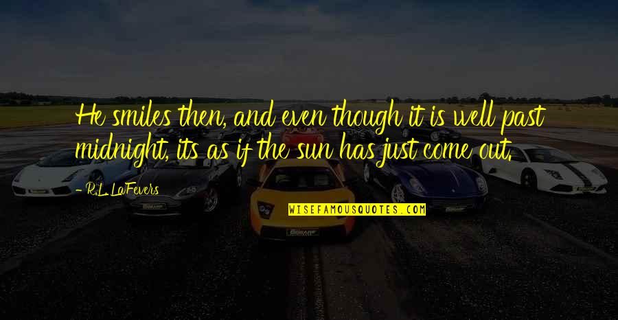 Insensate Burn Quotes By R.L. LaFevers: He smiles then, and even though it is Insensate Burn Quotes By R.L. LaFevers: He smiles then, and even though it is