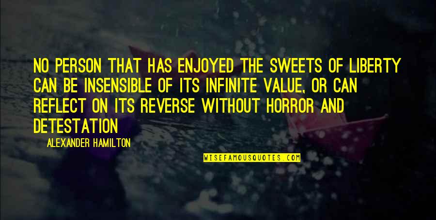 Insensible Quotes By Alexander Hamilton: No person that has enjoyed the sweets of
