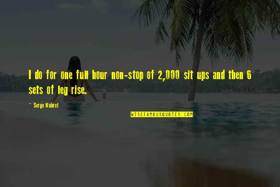 Insensitive Friends Quotes By Serge Nubret: I do for one full hour non-stop of