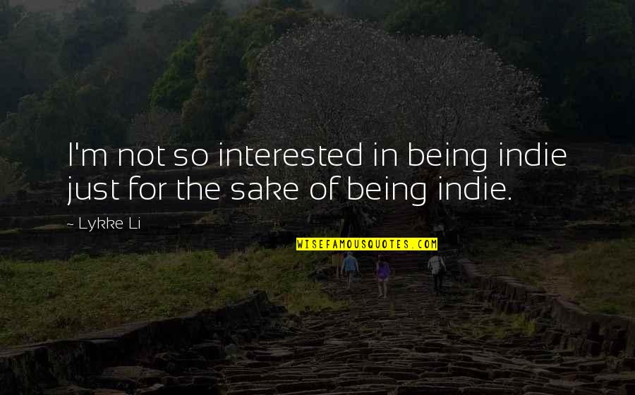 Insensitive Love Quotes By Lykke Li: I'm not so interested in being indie just
